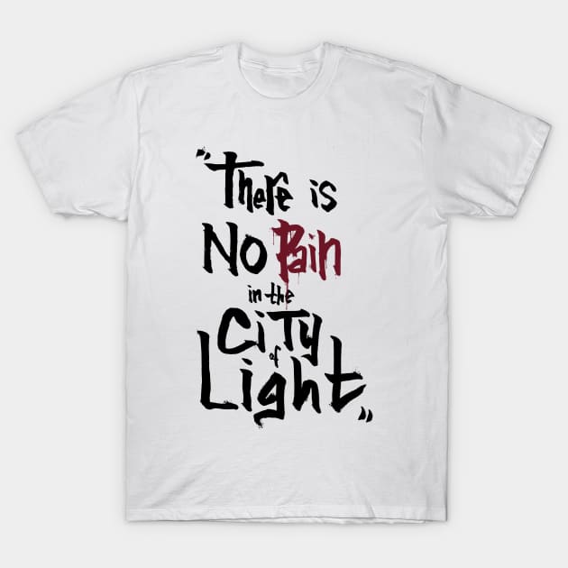 no pain in the city of light T-Shirt by ArryDesign